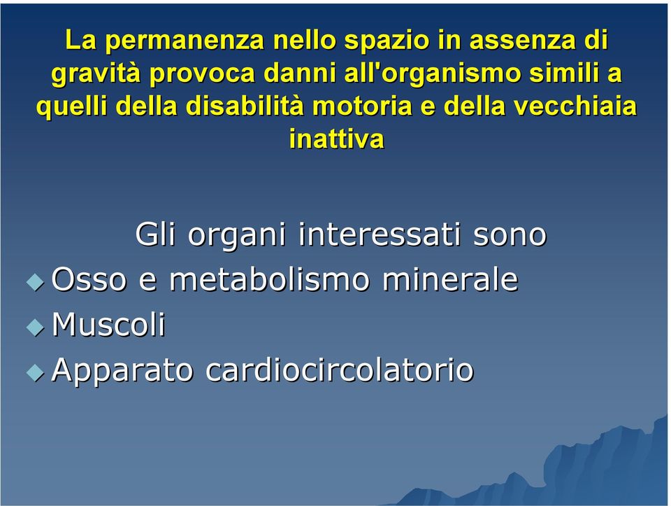 motoria e della vecchiaia inattiva Gli organi interessati