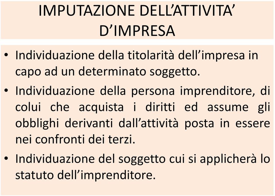 Individuazione della persona imprenditore, di colui che acquista i diritti ed assume gli