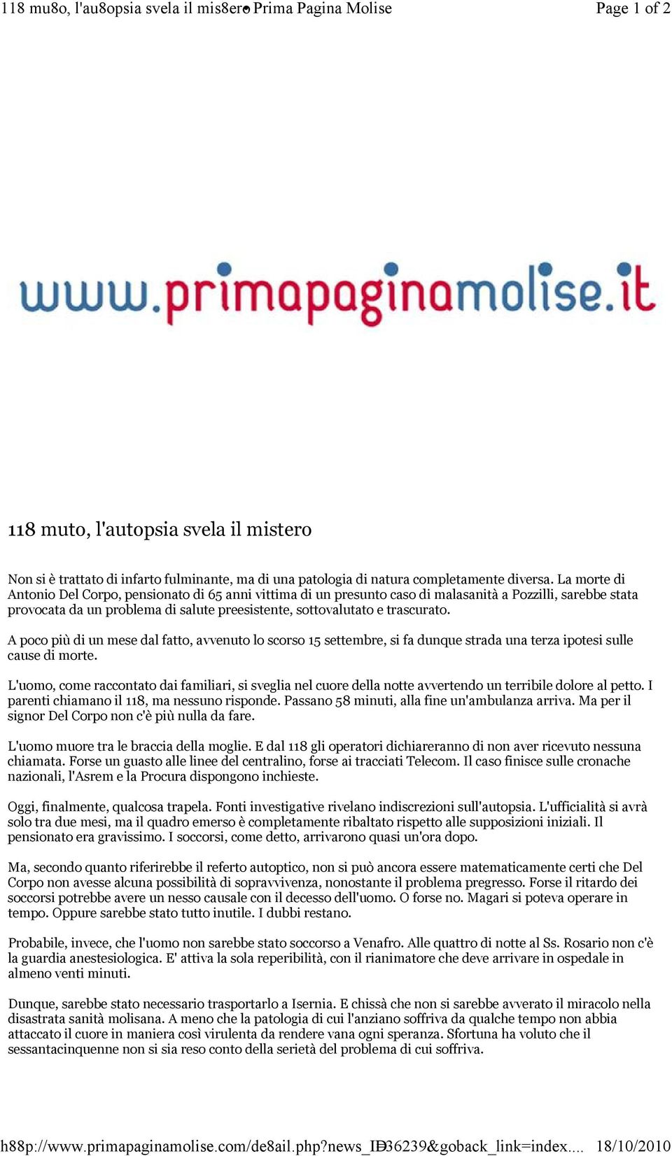 La morte di Antonio Del Corpo, pensionato di 65 anni vittima di un presunto caso di malasanità a Pozzilli, sarebbe stata provocata da un problema di salute preesistente, sottovalutato e trascurato.