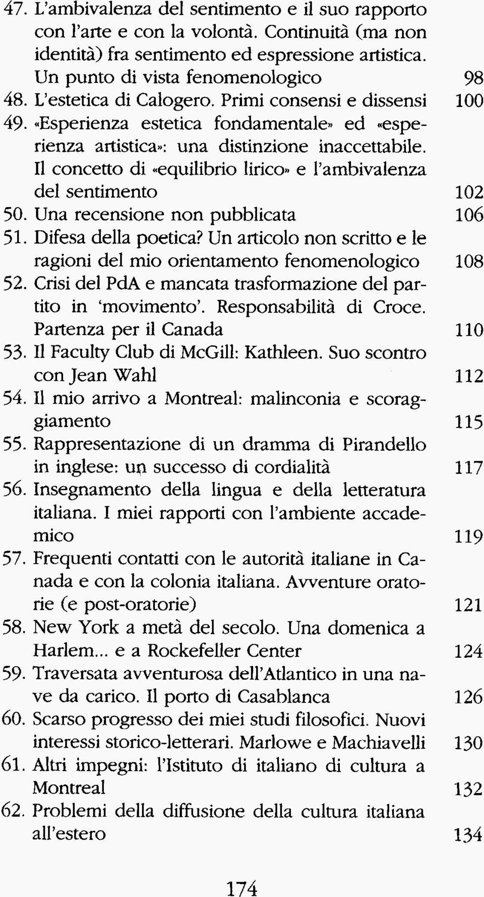 e l ambivalenza del sentimento 50. Una recensione non pubblicata 51. Difesa della poetica? Un articolo non scritto e le ragioni del mio orientamento fenomenologico 52.