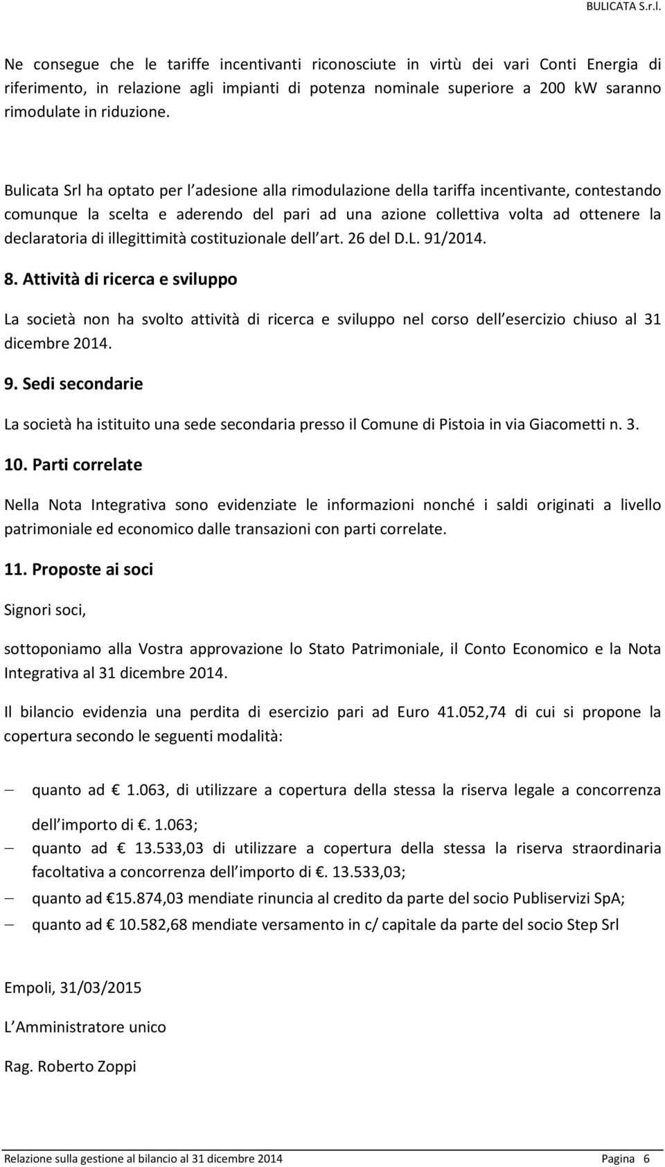 illegittimità costituzionale dell art. 26 del D.L. 91/2014. 8.