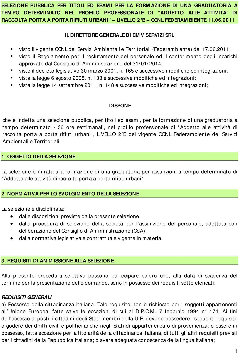 2011 IL DIRETTORE GENERALE DI CMV SERVIZI SRL visto il vigente CCNL dei Servizi Ambientali e Territoriali (Federambiente) del 17.06.