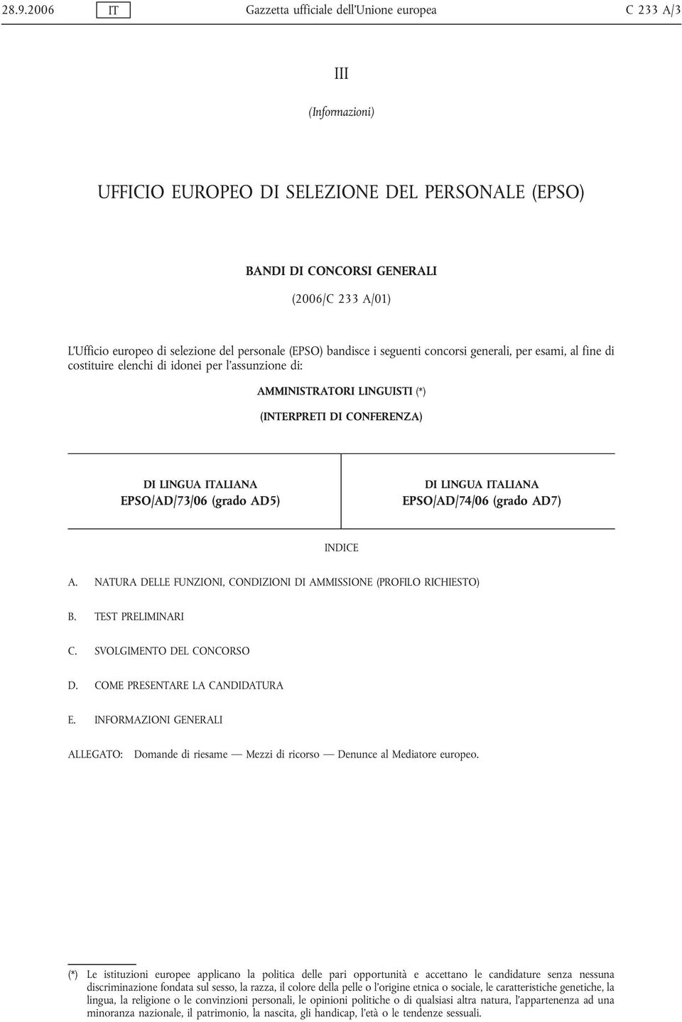 DI LINGUA ITALIANA EPSO/AD/73/06 (grado AD5) DI LINGUA ITALIANA EPSO/AD/74/06 (grado AD7) INDICE A. NATURA DELLE FUNZIONI, CONDIZIONI DI AMMISSIONE (PROFILO RICHIESTO) B. TEST PRELIMINARI C.