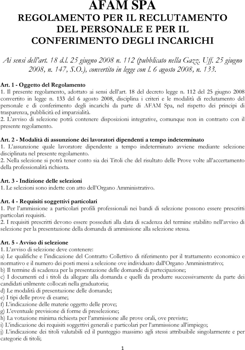 133 del 6 agosto 2008, disciplina i criteri e le modalità di reclutamento del personale e di conferimento degli incarichi da parte di AFAM Spa, nel rispetto dei principi di trasparenza, pubblicità ed