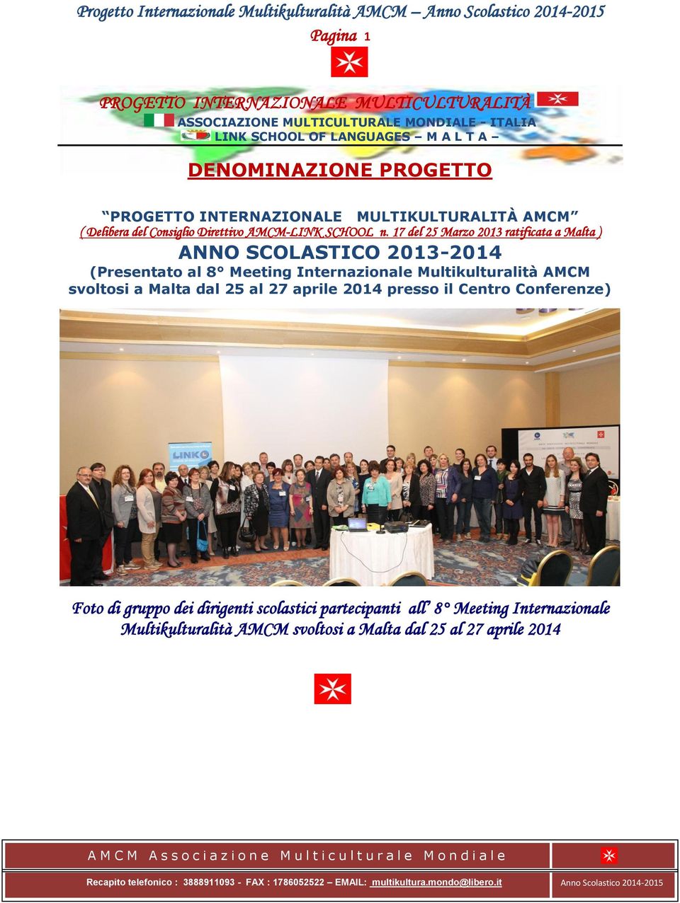 17 del 25 Marzo 2013 ratificata a Malta ) ANNO SCOLASTICO 2013-2014 (Presentato al 8 Meeting Internazionale Multikulturalità AMCM svoltosi a Malta dal