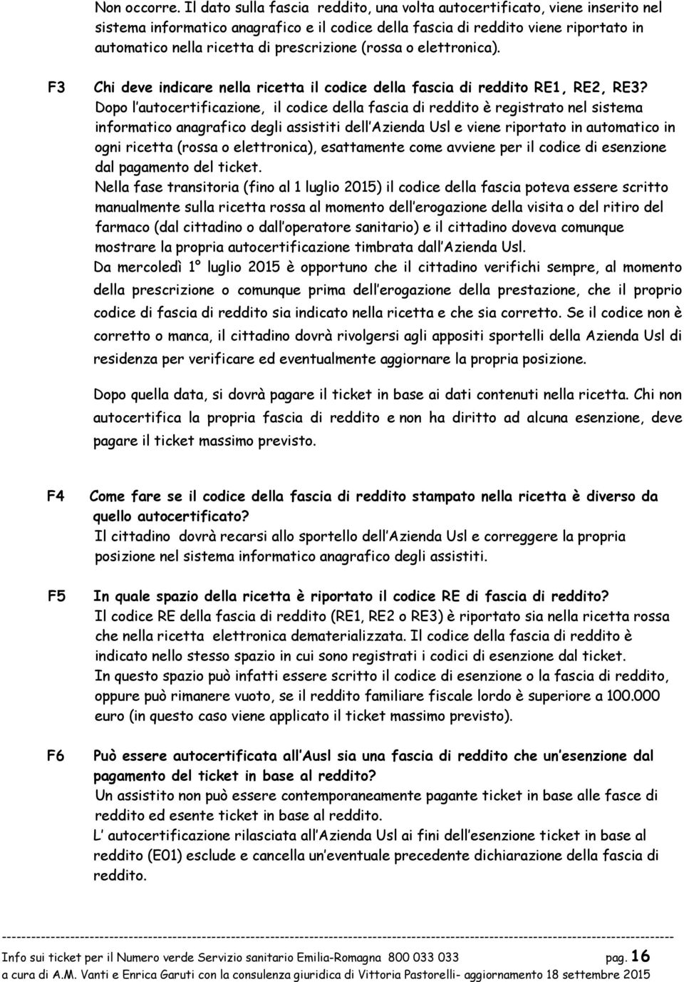 elettrnica). F3 Chi deve indicare nella ricetta il cdice della fascia di reddit RE1, RE2, RE3?