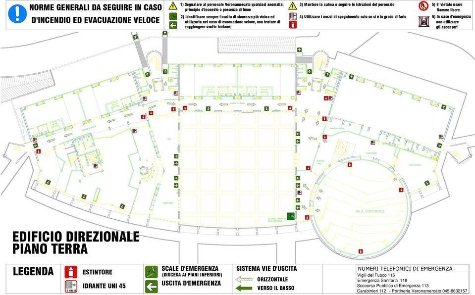 spegnimento solo se si è in grado di farlo 5) E' vietato usare fiamme libere 6) In caso d'emergenza non utilizzare gli ascensori EDIFICIO DIREZIONALE PIANO TERRA LEGENDA ESTINTORE IDRANTE SCALE