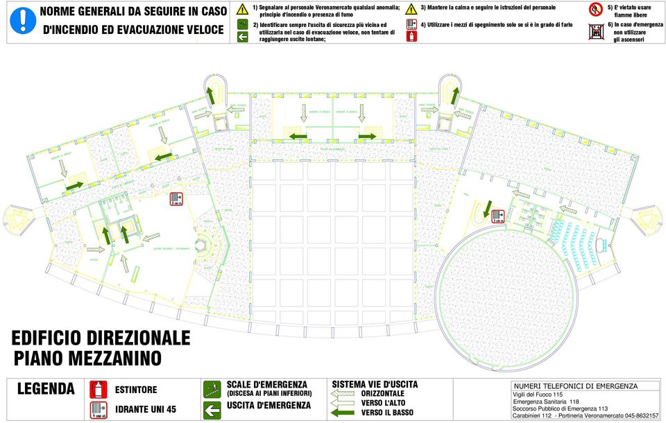 spegnimento solo se si è in grado di farlo 5) E' vietato usare fiamme libere 6) In caso d'emergenza non utilizzare gli ascensori EDIFICIO DIREZIONALE PIANO MEZZANINO LEGENDA ESTINTORE IDRANTE SCALE