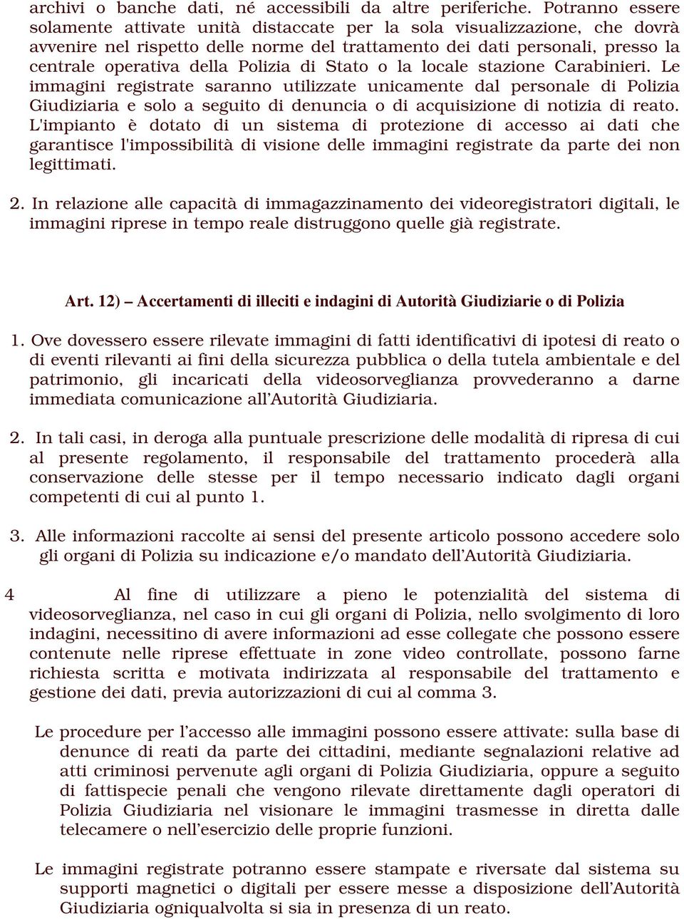 Polizia di Stato o la locale stazione Carabinieri.