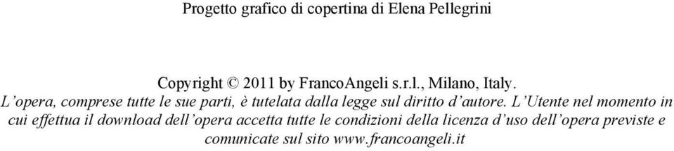 L Utente nel momento in cui effettua il download dell opera accetta tutte le condizioni