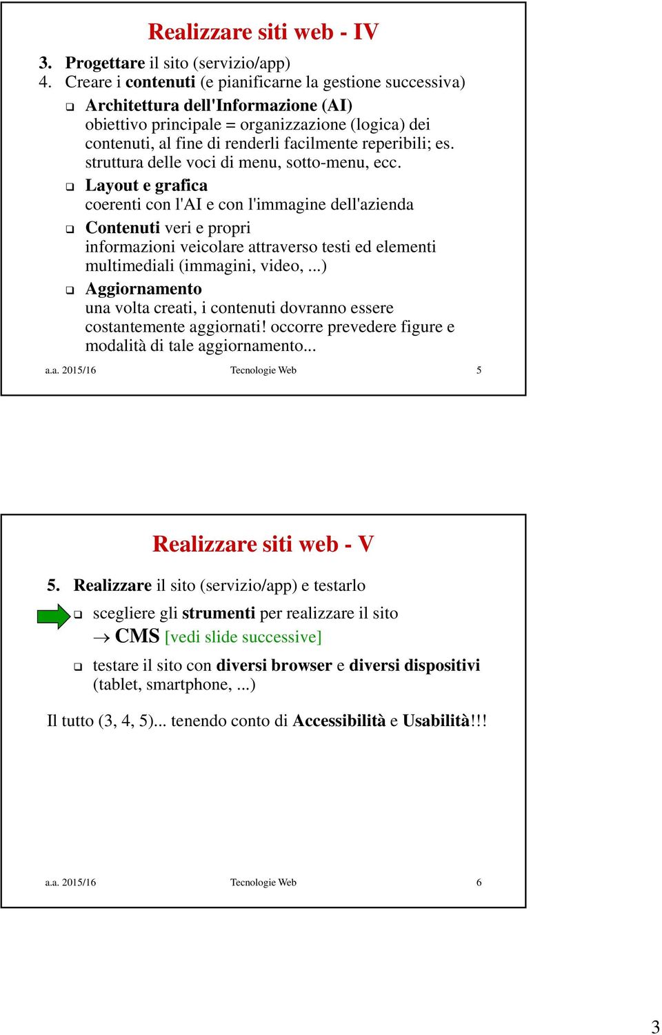 reperibili; es. struttura delle voci di menu, sotto-menu, ecc.