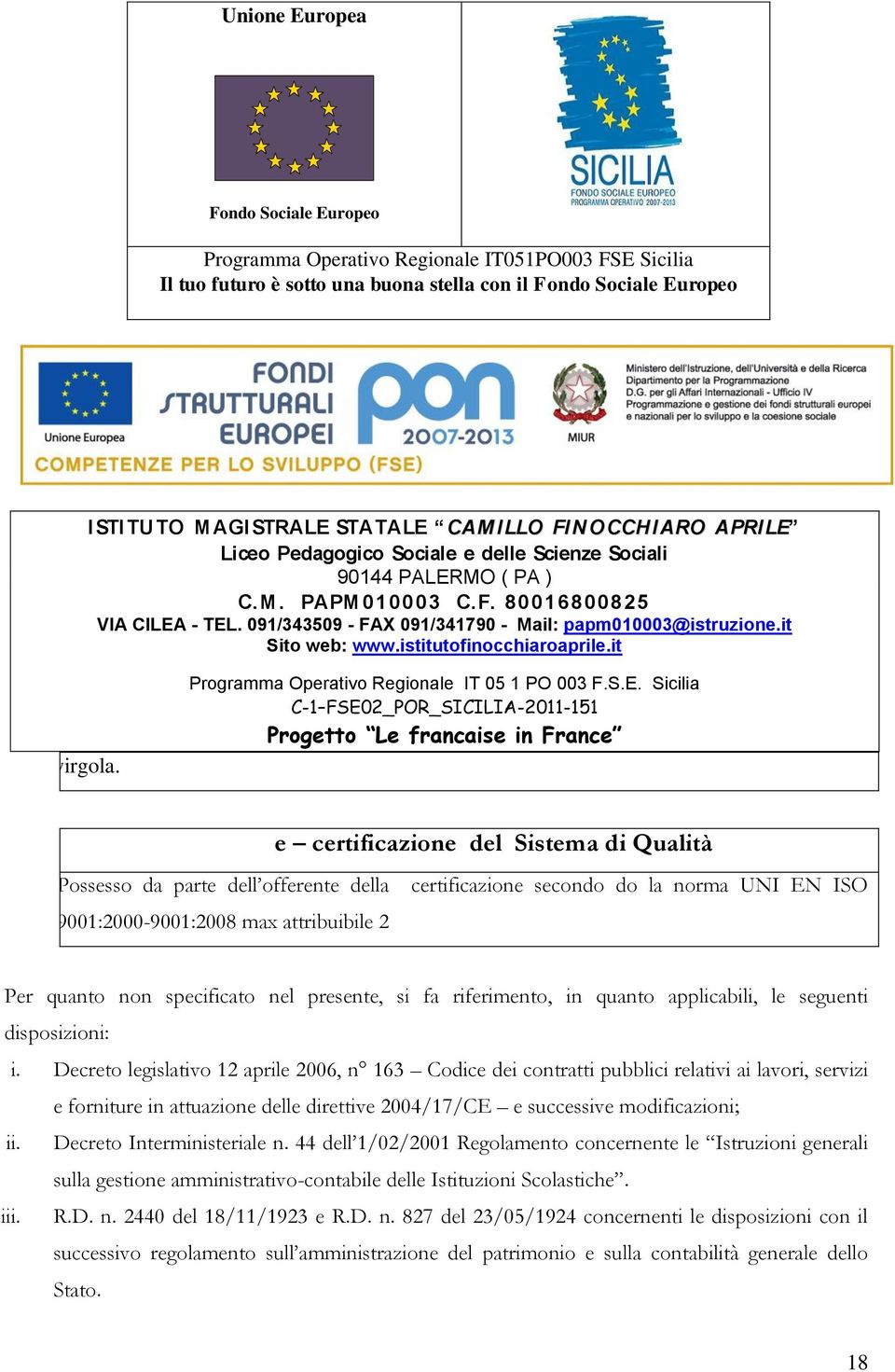 presente, si fa riferimento, in quanto applicabili, le seguenti disposizioni: i.