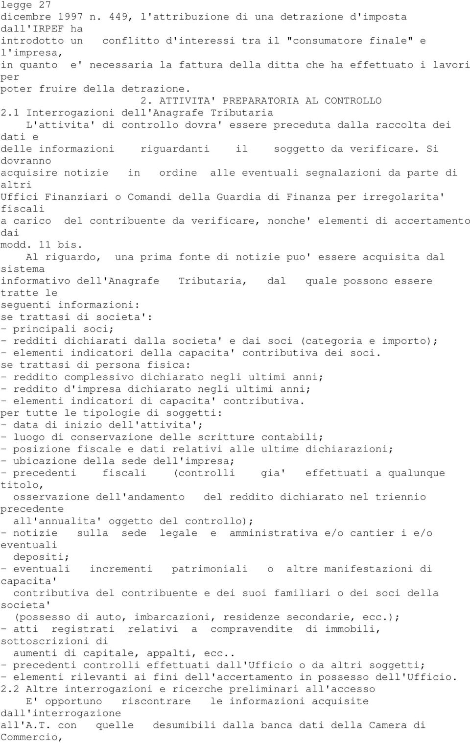 effettuato i lavori per poter fruire della detrazione. 2. ATTIVITA' PREPARATORIA AL CONTROLLO 2.