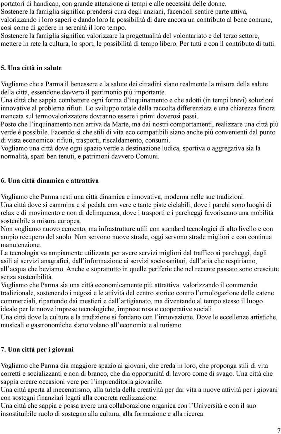 come di godere in serenità il loro tempo.