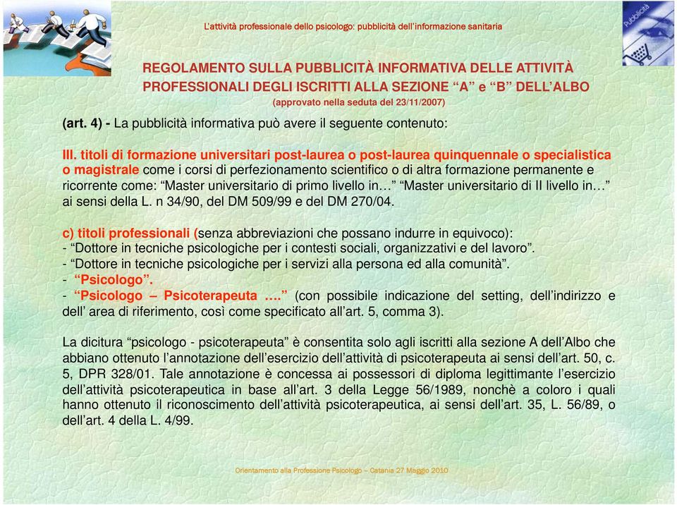 titoli di formazione universitari post-laurea o post-laurea quinquennale o specialistica o magistrale come i corsi di perfezionamento scientifico o di altra formazione permanente e ricorrente come: