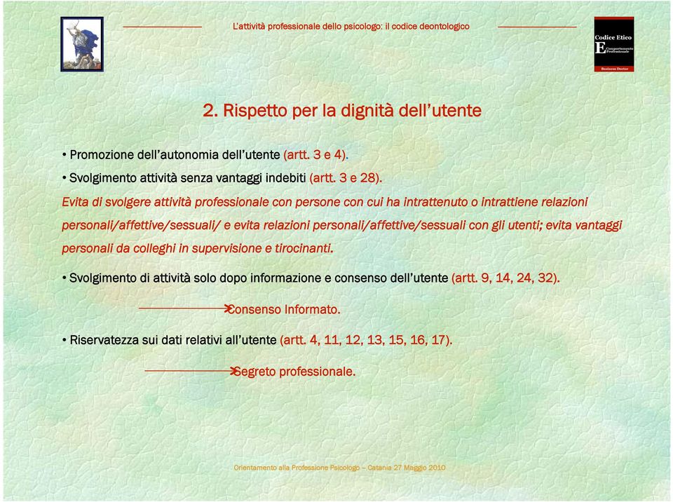 Evita di svolgere attività professionale con persone con cui ha intrattenuto o intrattiene relazioni personali/affettive/sessuali/ e evita relazioni