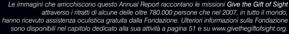 000 persone che nel 2007, in tutto il mondo, hanno ricevuto assistenza oculistica gratuita dalla