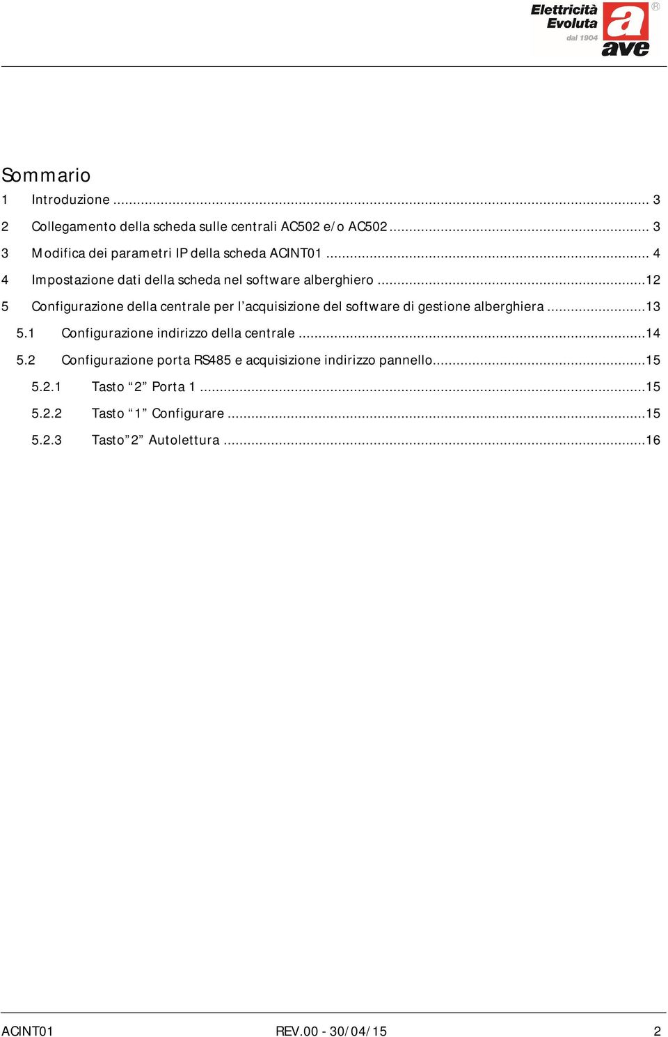 ..12 5 Configurazione della centrale per l acquisizione del software di gestione alberghiera...13 5.