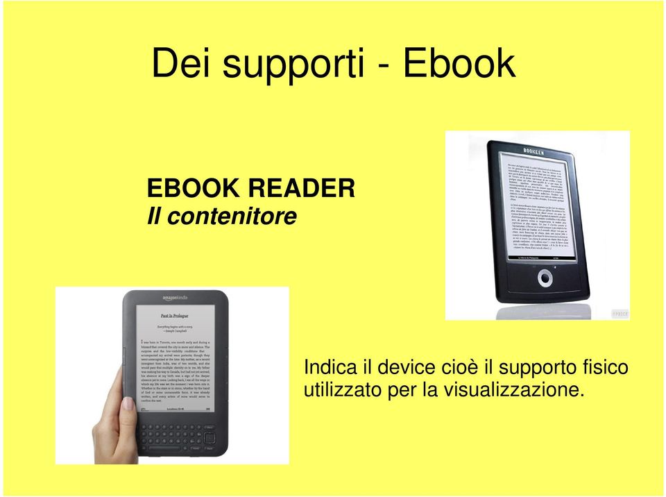 il device cioè il supporto