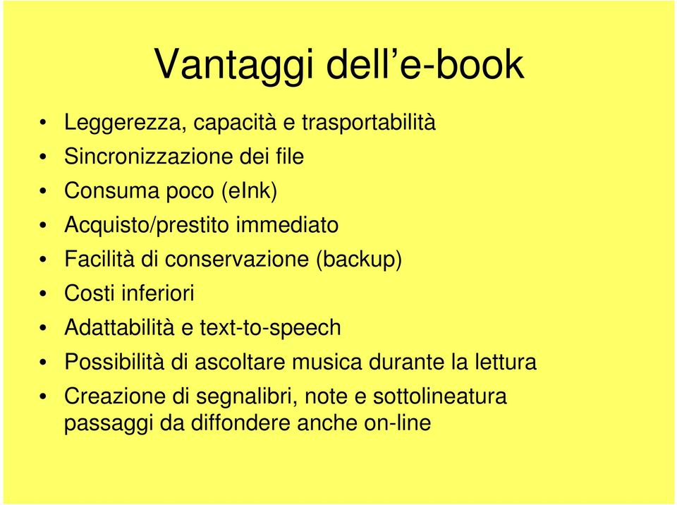 Costi inferiori Adattabilità e text-to-speech Possibilità di ascoltare musica durante