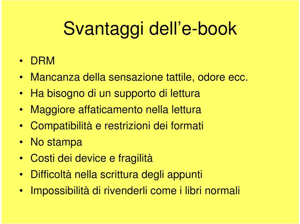 Compatibilità e restrizioni dei formati No stampa Costi dei device e fragilità