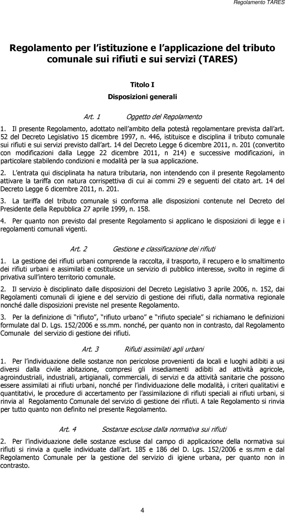 446, istituisce e disciplina il tributo comunale sui rifiuti e sui servizi previsto dall art. 14 del Decreto Legge 6 dicembre 2011, n.