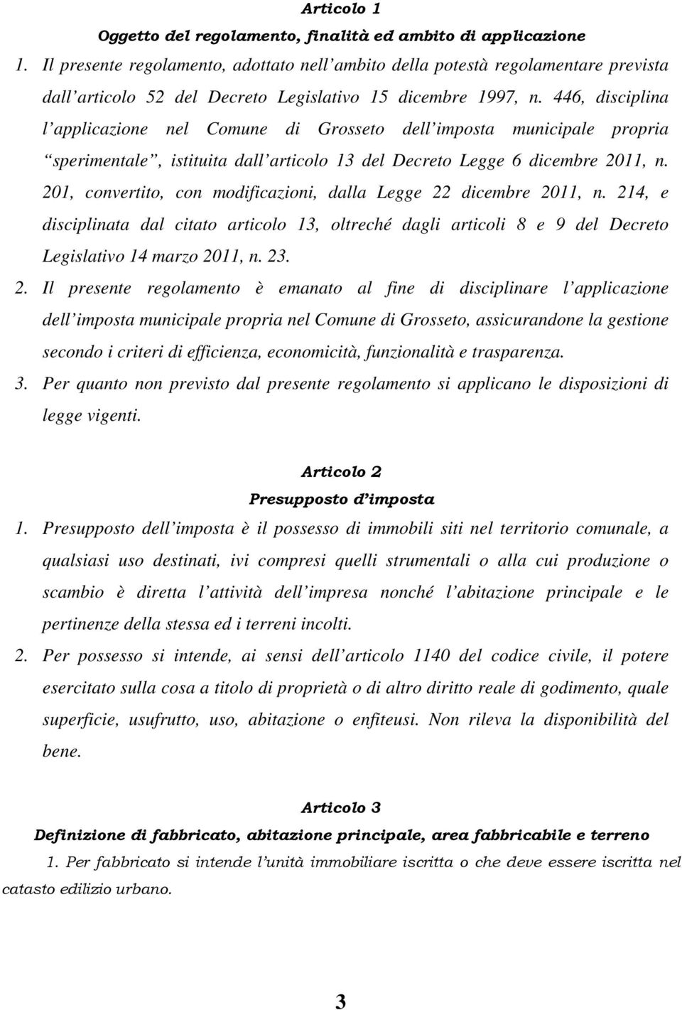 446, disciplina l applicazione nel Comune di Grosseto dell imposta municipale propria sperimentale, istituita dall articolo 13 del Decreto Legge 6 dicembre 2011, n.