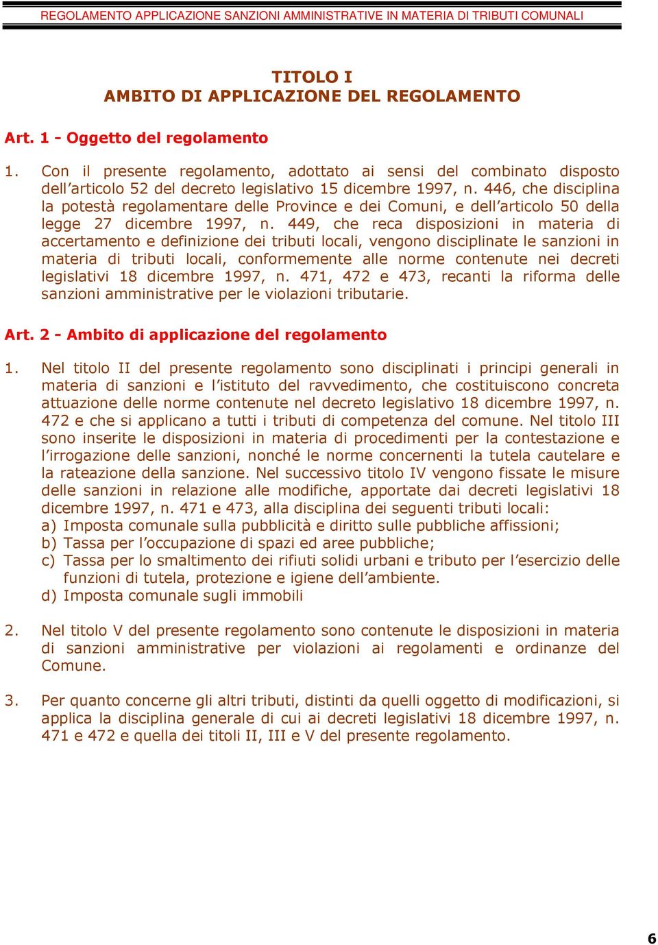 446, che disciplina la potestà regolamentare delle Province e dei Comuni, e dell articolo 50 della legge 27 dicembre 1997, n.