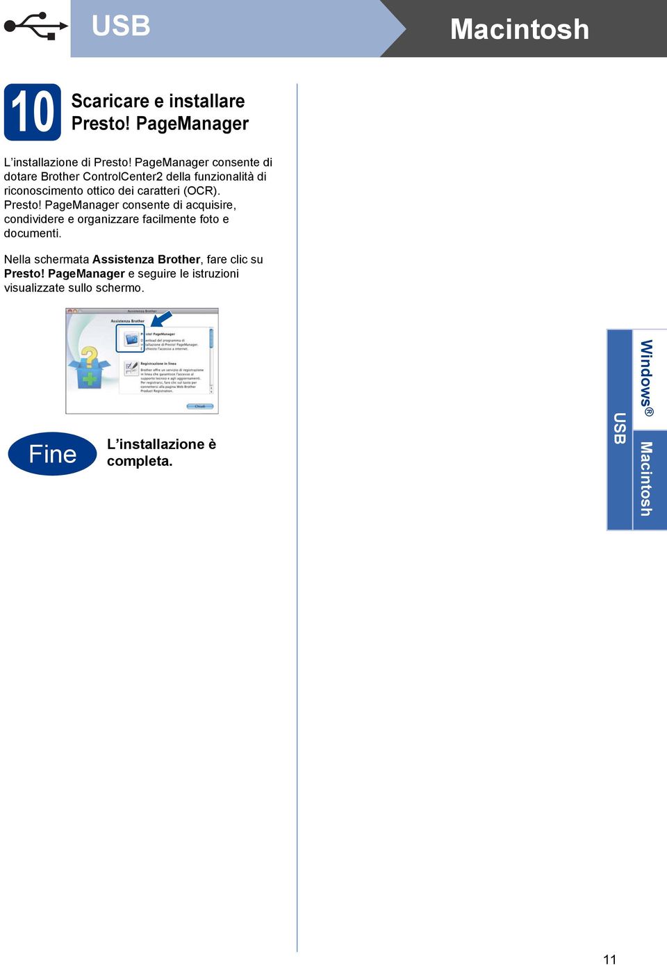 Presto! PgeMnger consente di cquisire, condividere e orgnizzre fcilmente foto e documenti.