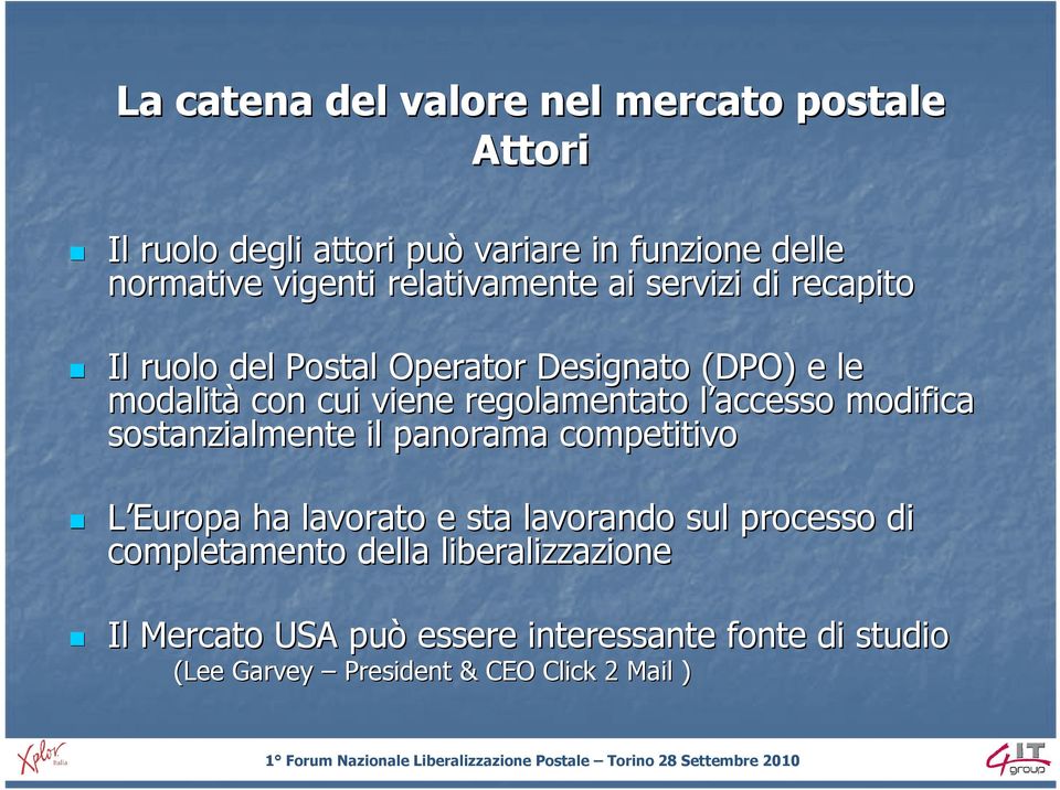 regolamentato l accesso l modifica sostanzialmente il panorama competitivo L Europa ha lavorato e sta lavorando sul