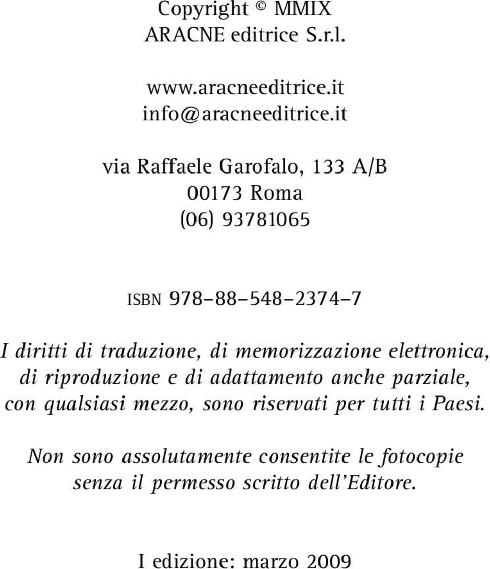 di memorizzazione elettronica, di riproduzione e di adattamento anche parziale, con qualsiasi mezzo, sono