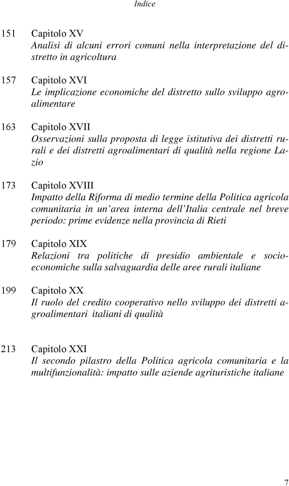 termine della Politica agricola comunitaria in un area interna dell Italia centrale nel breve periodo: prime evidenze nella provincia di Rieti 179 Capitolo XIX Relazioni tra politiche di presidio