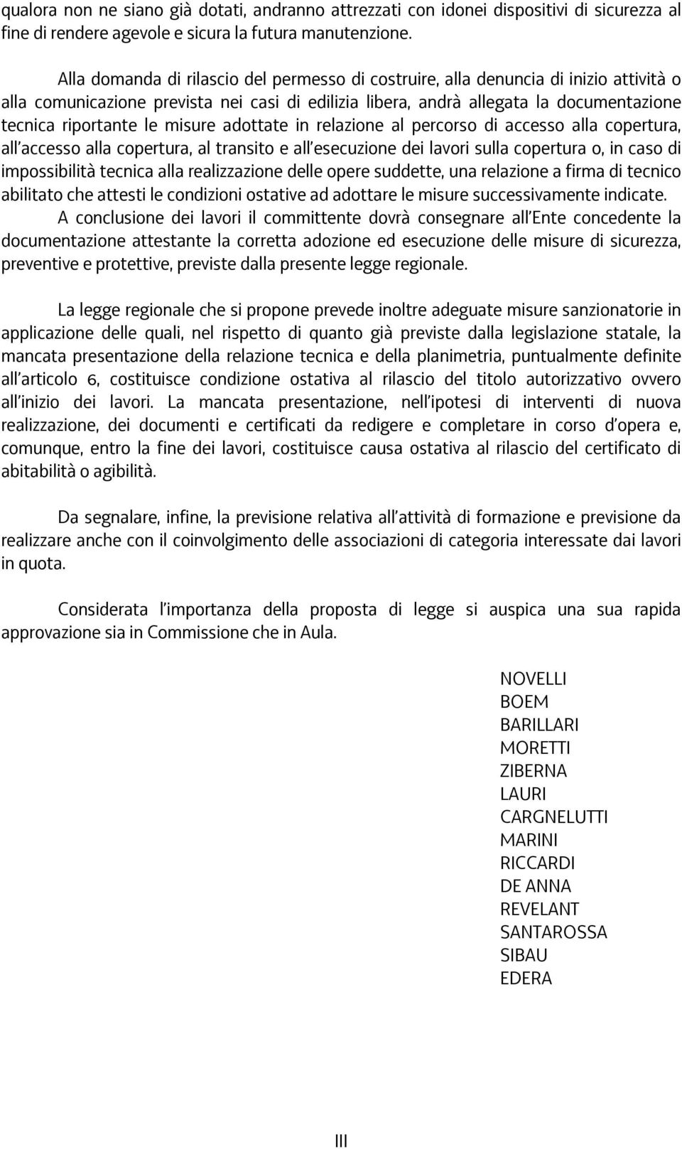 misure adottate in relazione al percorso di accesso alla copertura, all accesso alla copertura, al transito e all esecuzione dei lavori sulla copertura o, in caso di impossibilità tecnica alla