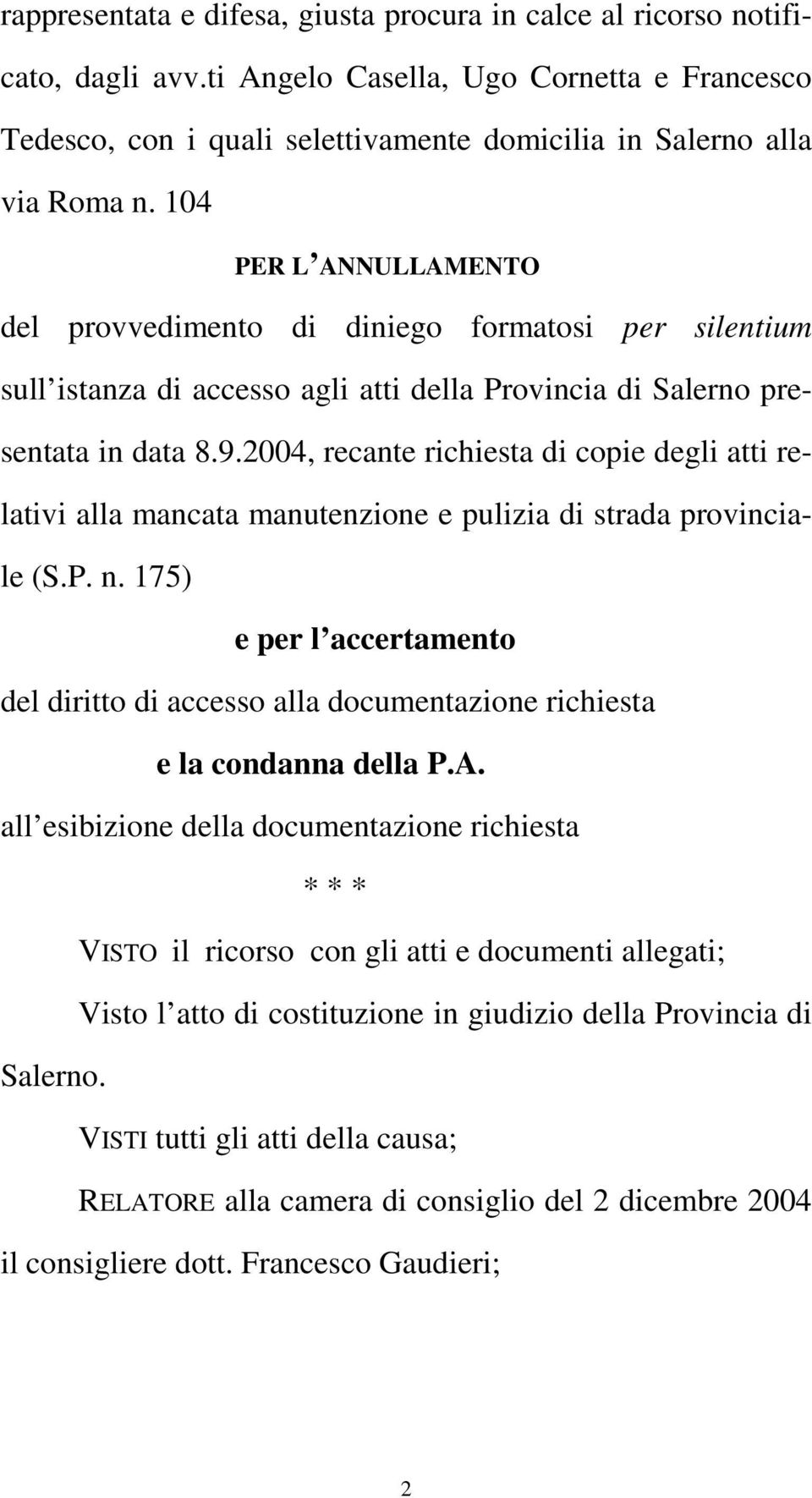 2004, recante richiesta di copie degli atti relativi alla mancata manutenzione e pulizia di strada provinciale (S.P. n.