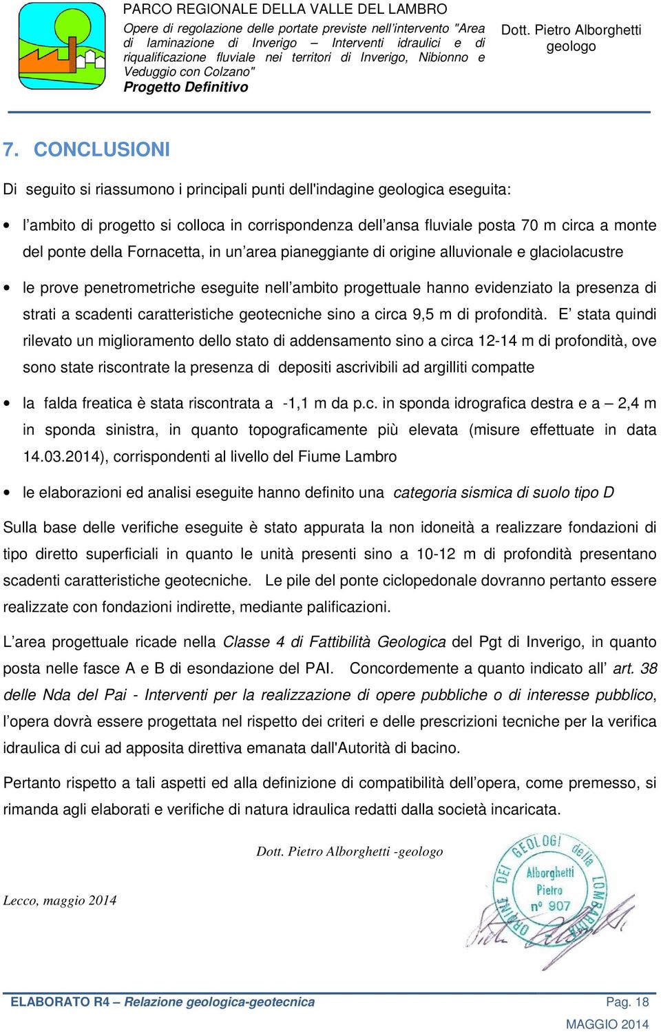 caratteristiche geotecniche sino a circa 9,5 m di profondità.