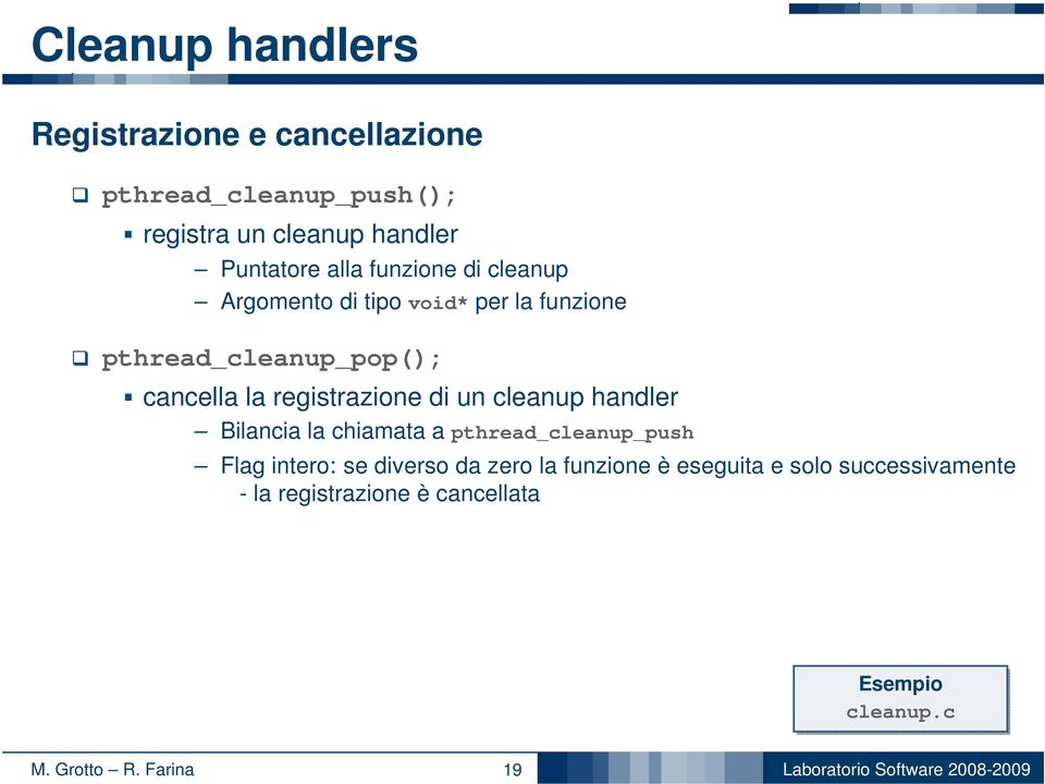 cancella la registrazione di un cleanup handler Bilancia la chiamata a pthread_cleanup_push Flag intero: