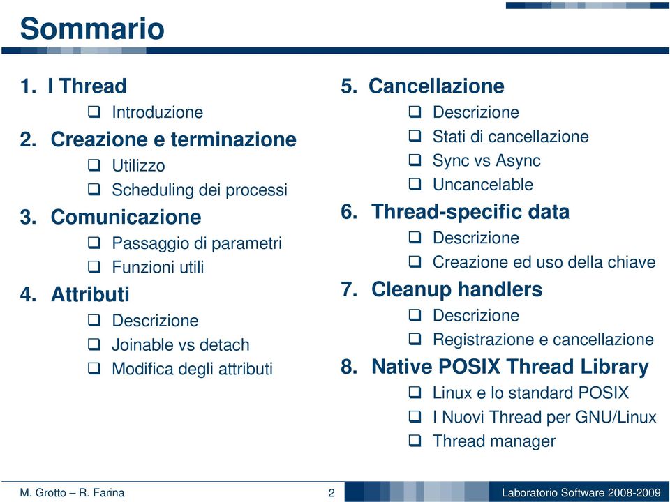 Cancellazione Descrizione Stati di cancellazione Sync vs Async Uncancelable 6.