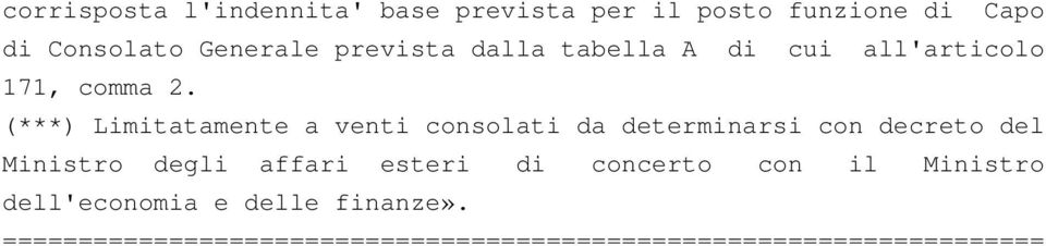 (***) Limitatamente a venti consolati da determinarsi con decreto del Ministro degli affari