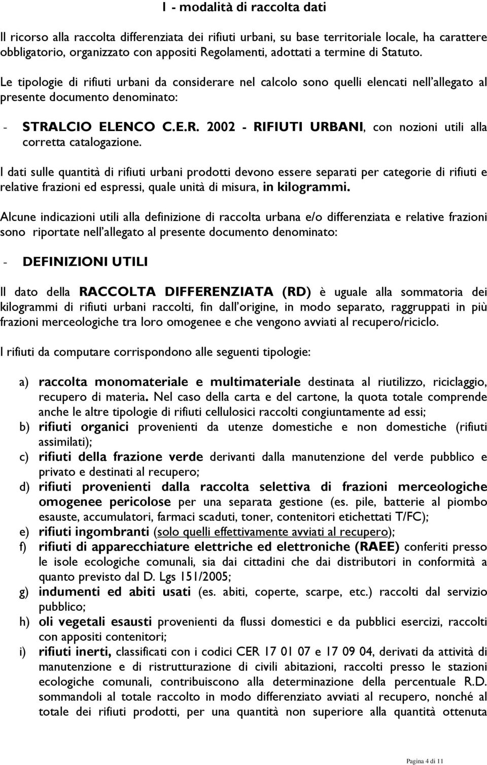 LCIO ELENCO C.E.R. 2002 - RIFIUTI URBANI, con nozioni utili alla corretta catalogazione.