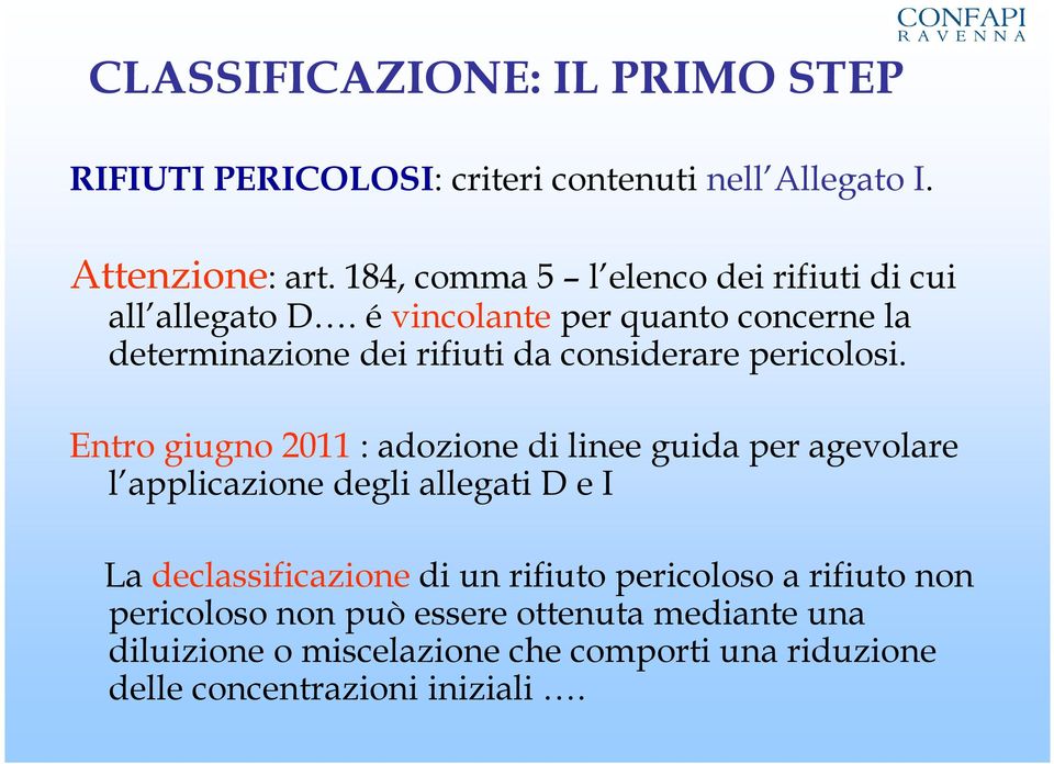 é vincolante per quanto concerne la determinazione dei rifiuti da considerare pericolosi.