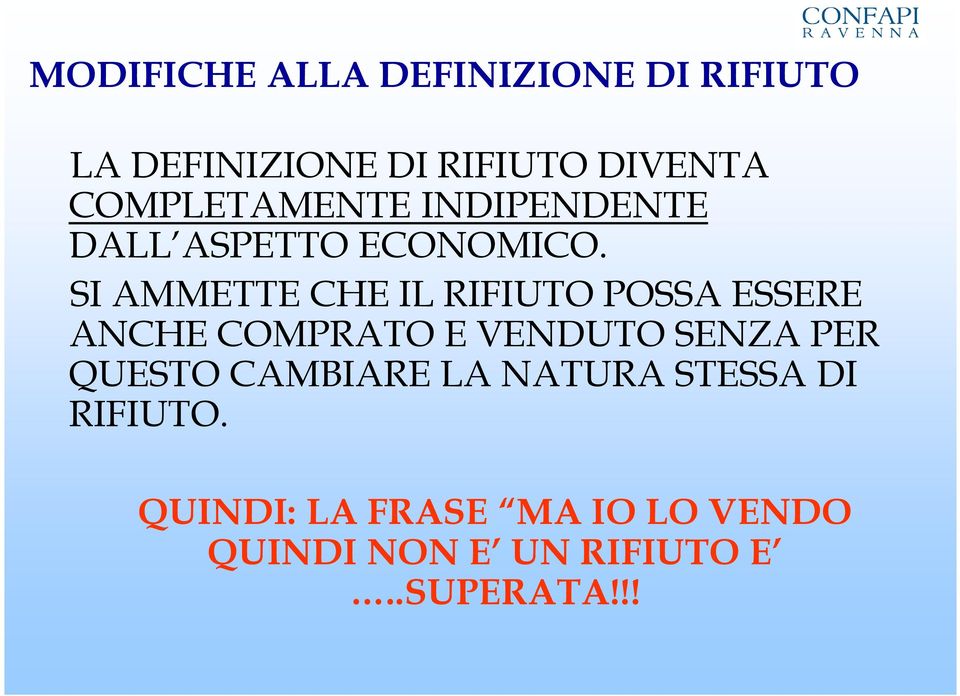 SI AMMETTE CHE IL RIFIUTO POSSA ESSERE ANCHE COMPRATO E VENDUTO SENZA PER