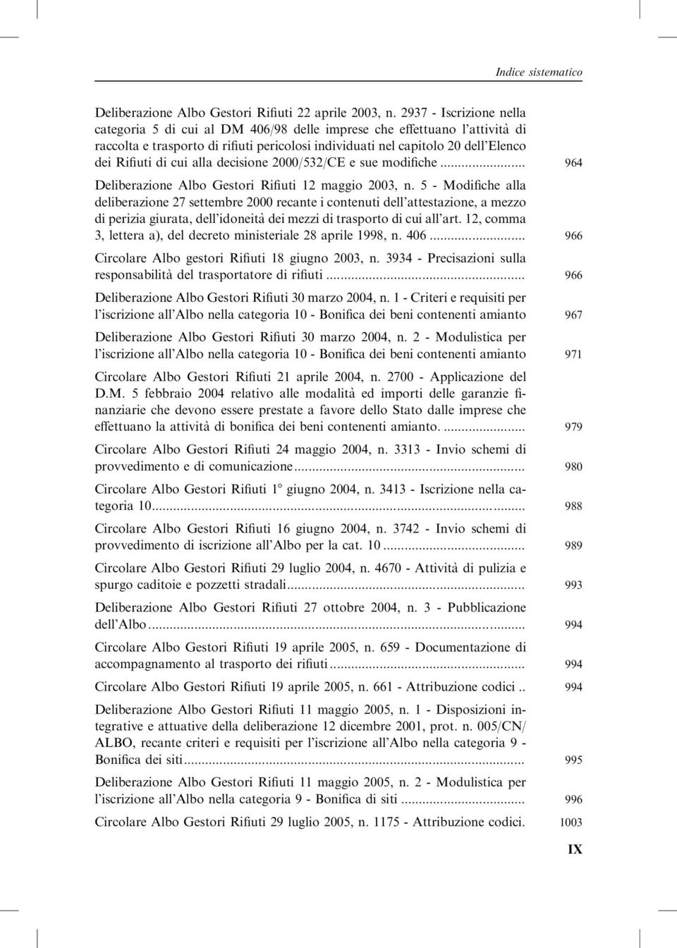 cui alla decisione 2000/532/CE e sue modifiche... 964 Deliberazione Albo Gestori Rifiuti 12 maggio 2003, n.