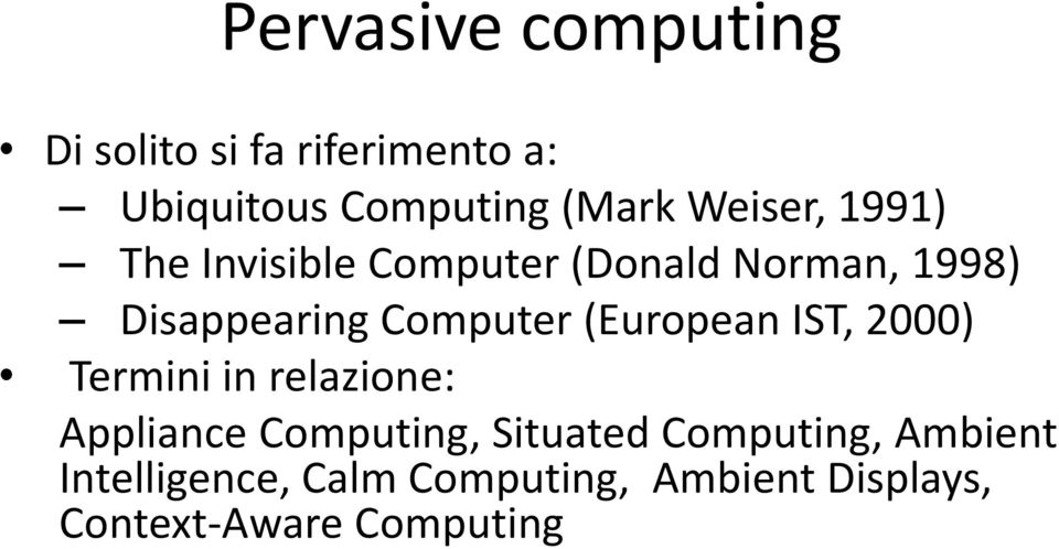 (European IST, 2000) Termini in relazione: Appliance Computing, Situated
