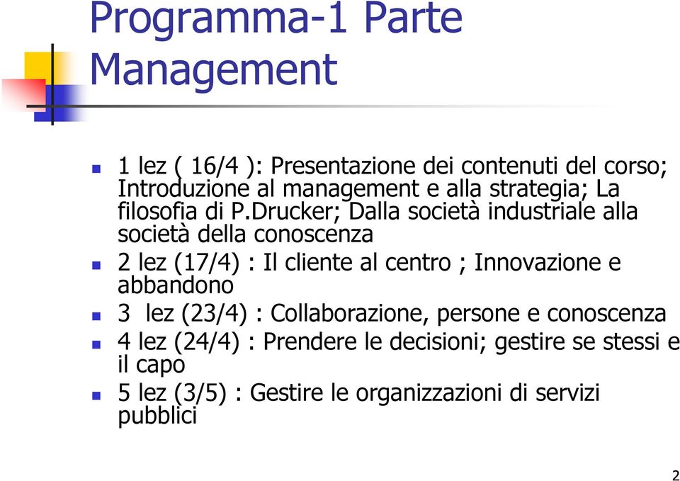 Drucker; Dalla società industriale alla società della conoscenza 2 lez (17/4) : Il cliente al centro ;