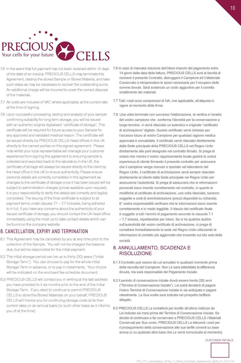 7 All costs are inclusive of VAT, where applicable, at the current rate at the time of signing. 7.