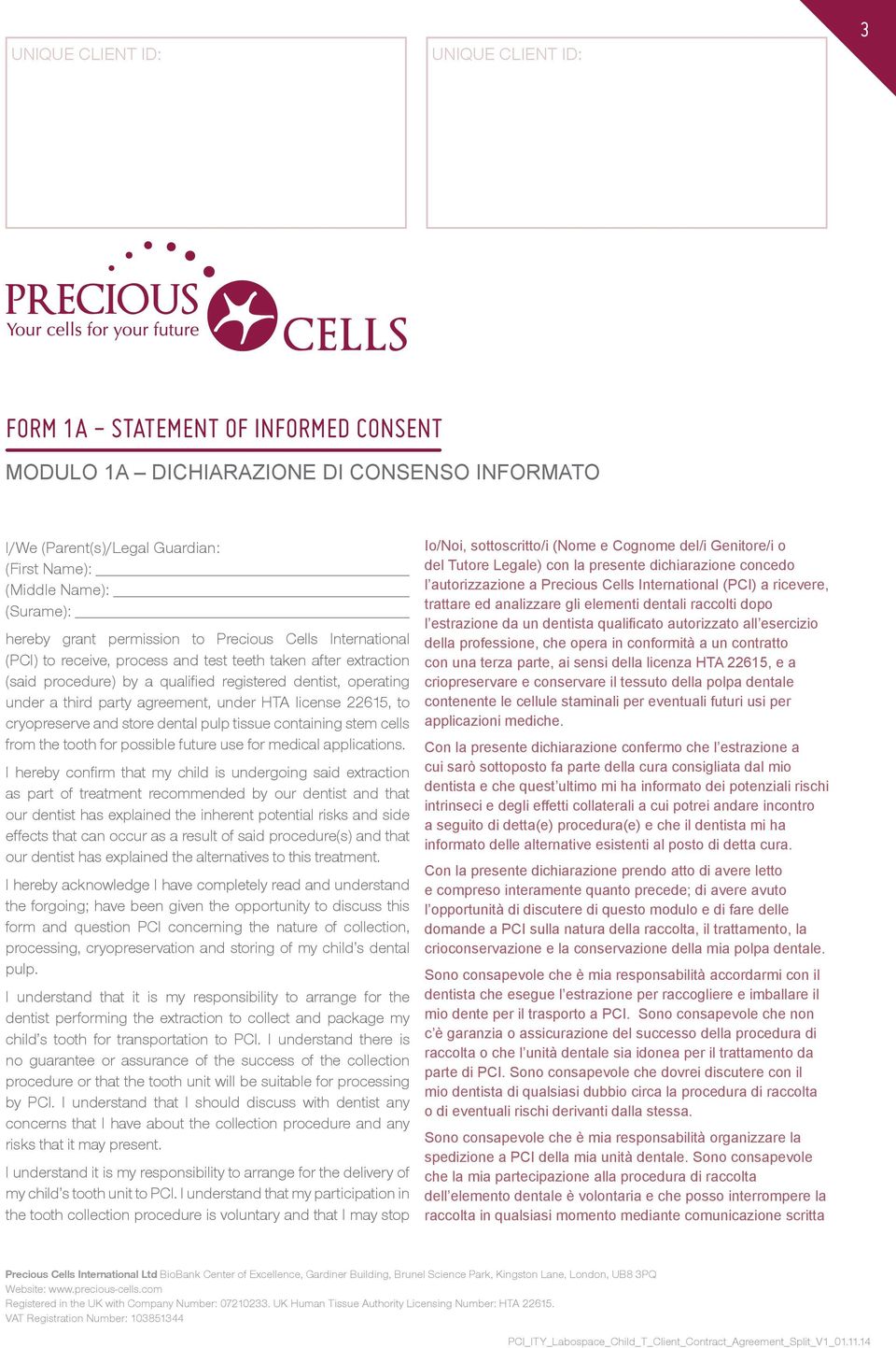 party agreement, under HTA license 22615, to cryopreserve and store dental pulp tissue containing stem cells from the tooth for possible future use for medical applications.