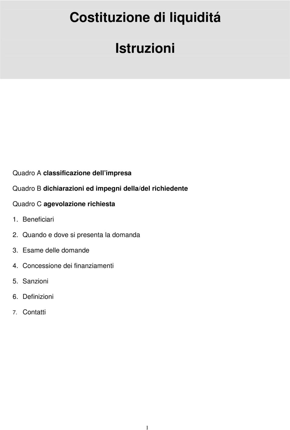 richiesta 1. Beneficiari 2. Quando e dove si presenta la domanda 3.