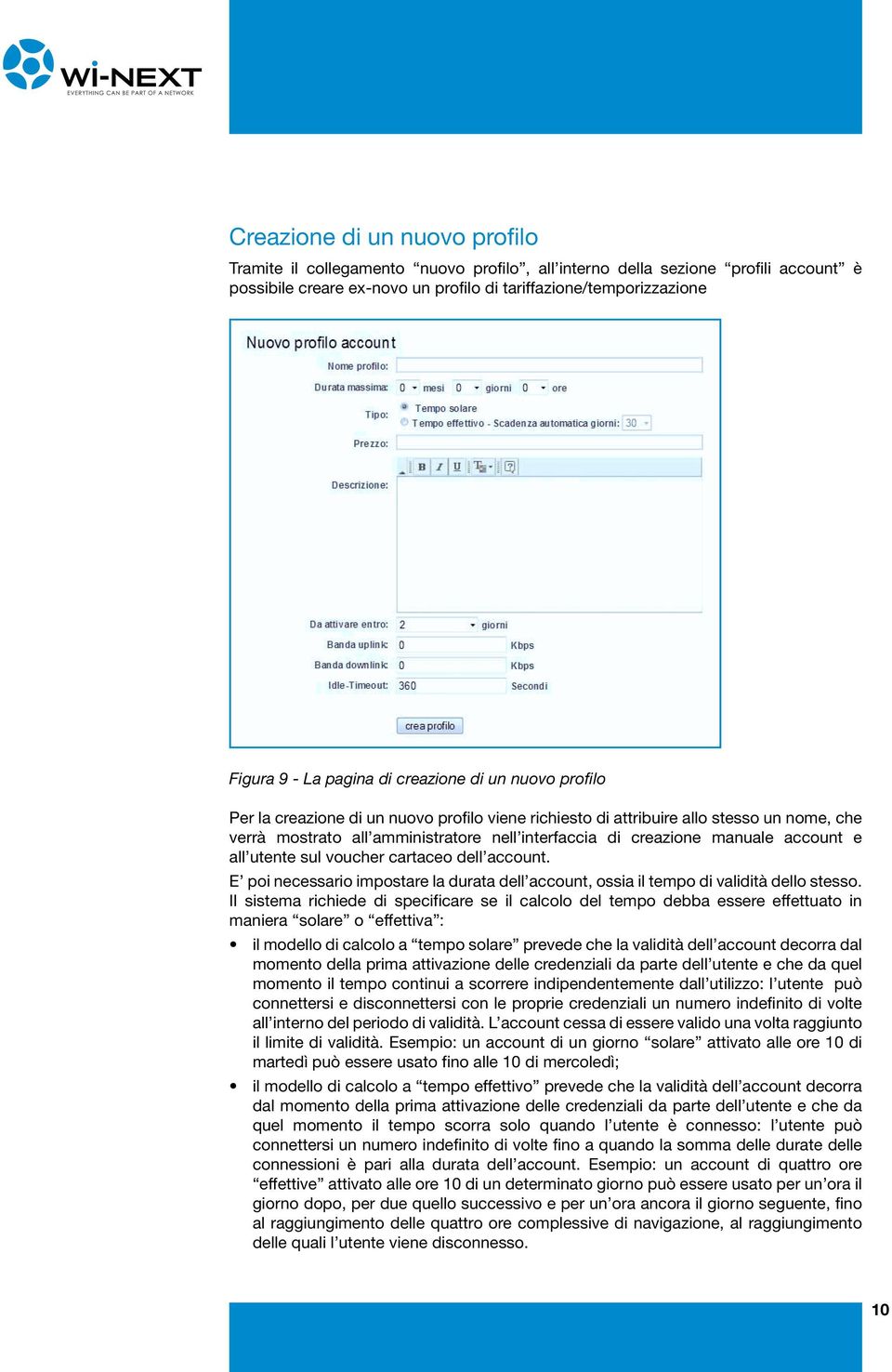 manuale account e all utente sul voucher cartaceo dell account. E poi necessario impostare la durata dell account, ossia il tempo di validità dello stesso.