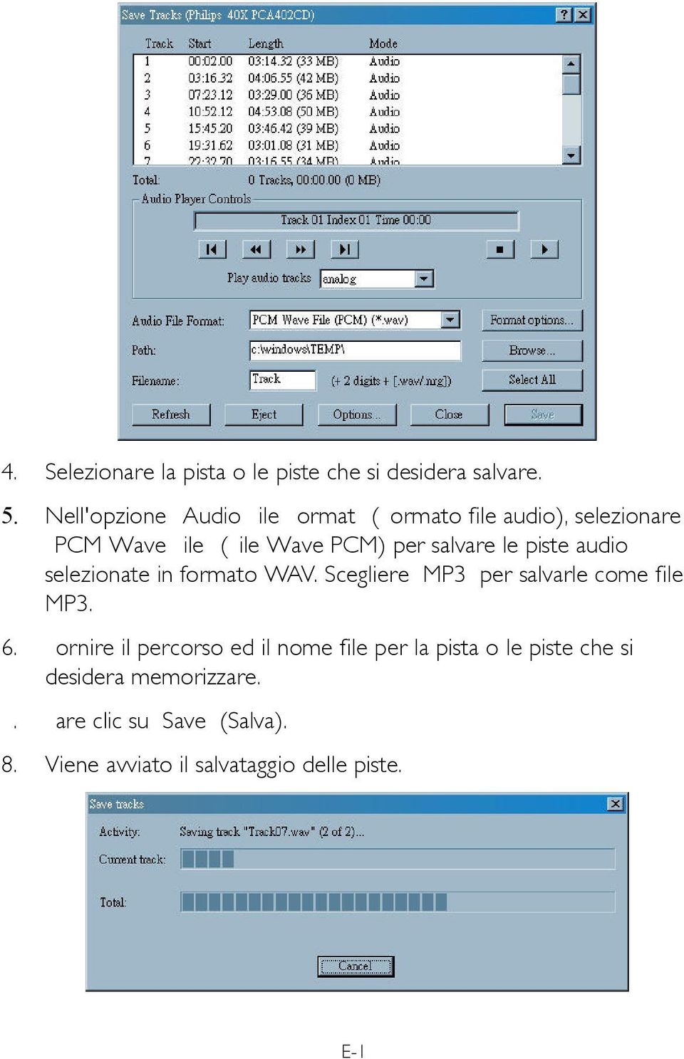 le piste audio selezionate in formato WAV. Scegliere "MP3" per salvarle come file MP3. 6.