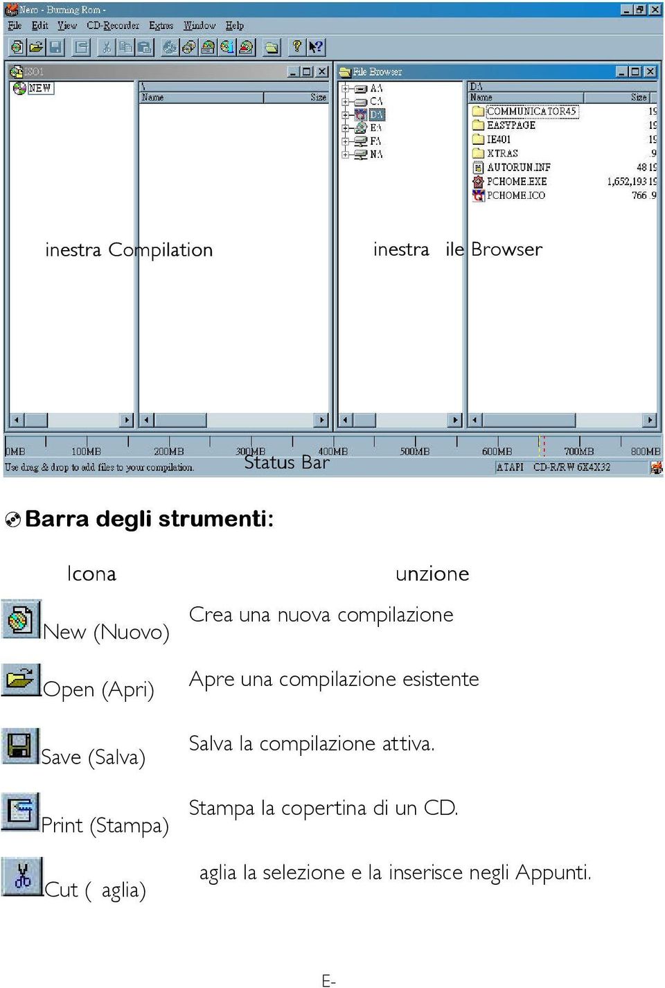 nuova compilazione Apre una compilazione esistente Salva la compilazione attiva.